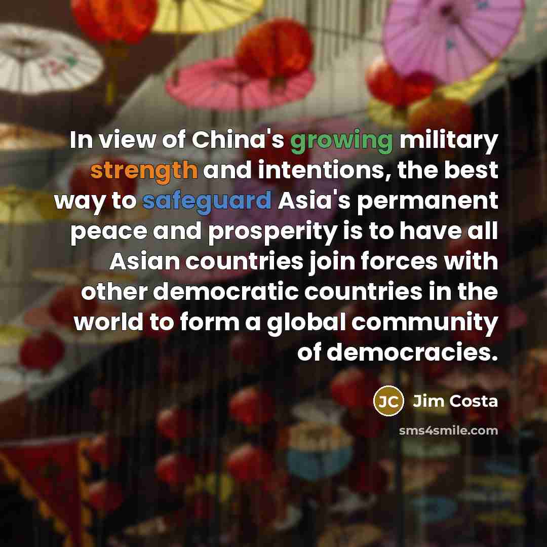 “In view of China's growing military strength and intentions, the…” quote by Jim Costa