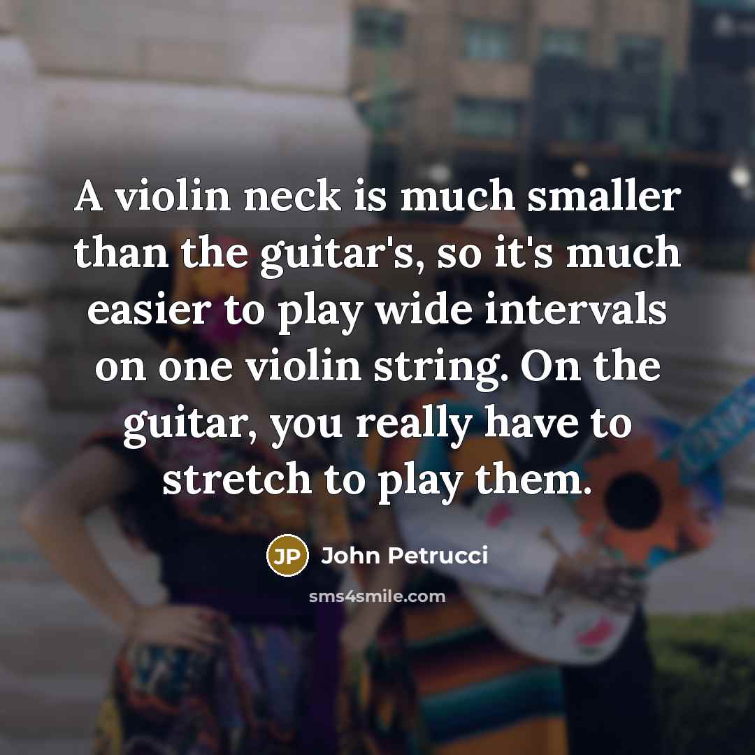 “A violin neck is much smaller than the guitar's, so…” quote by John Petrucci