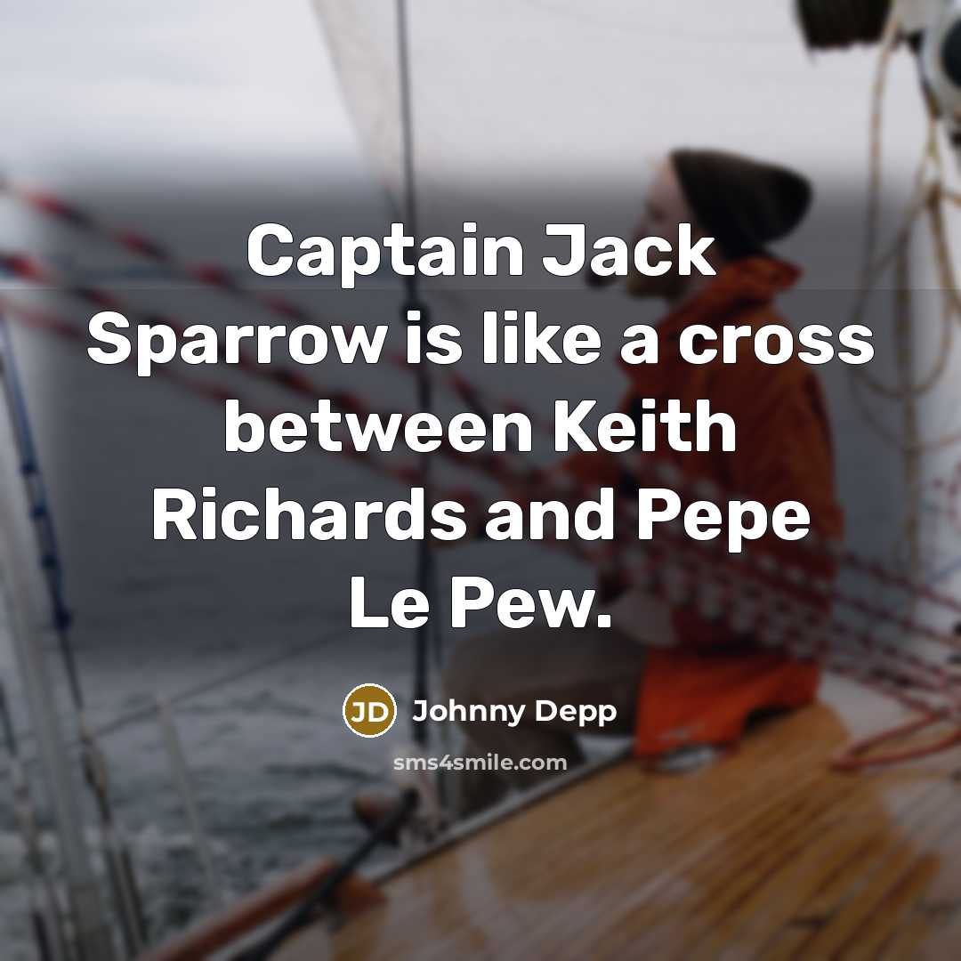 “Captain Jack Sparrow is like a cross between Keith Richards…” quote by Johnny Depp