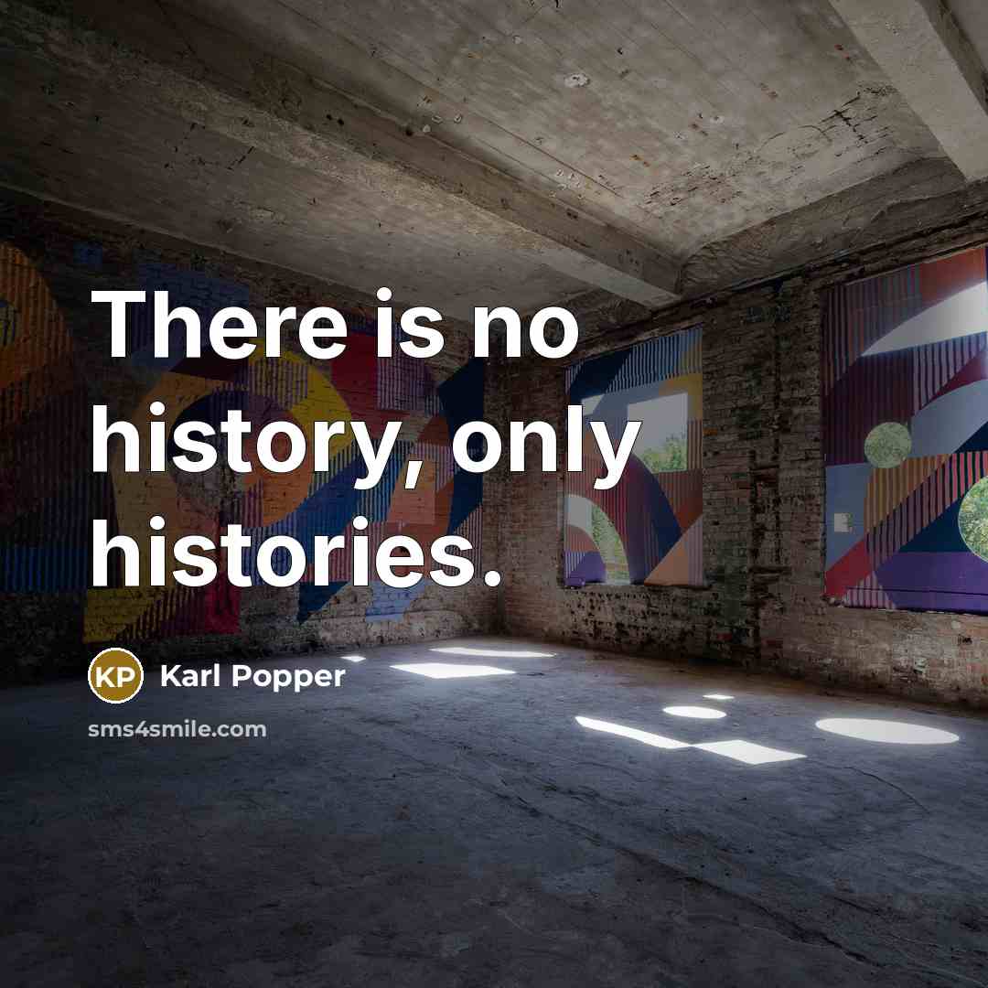 “There is no history, only histories.…” quote by Karl Popper