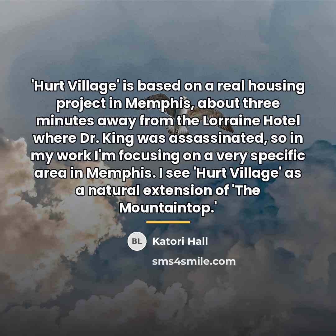 “'Hurt Village' is based on a real housing project in…” quote by Katori Hall