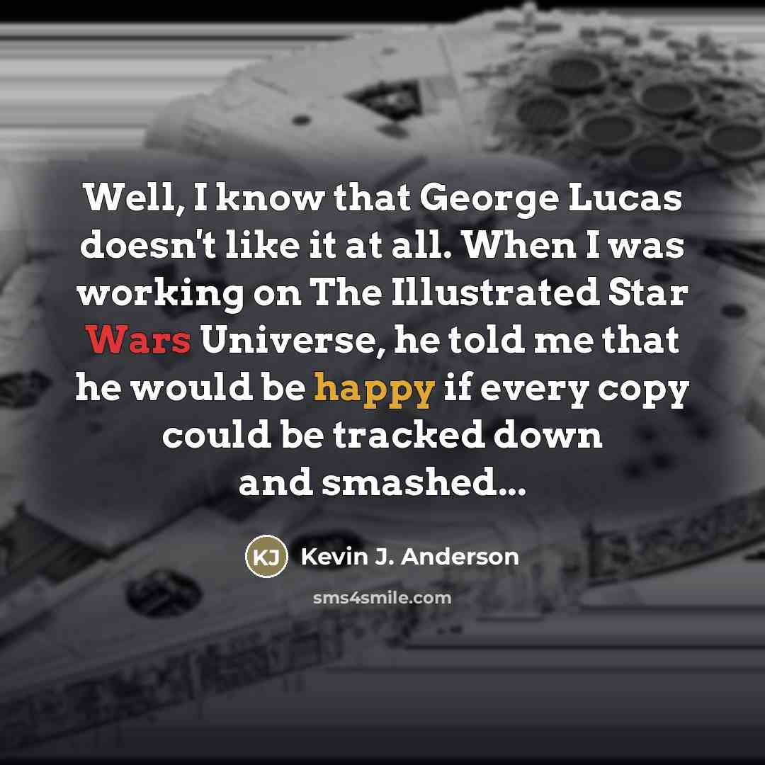 “Well, I know that George Lucas doesn't like it at…” quote by Kevin J. Anderson