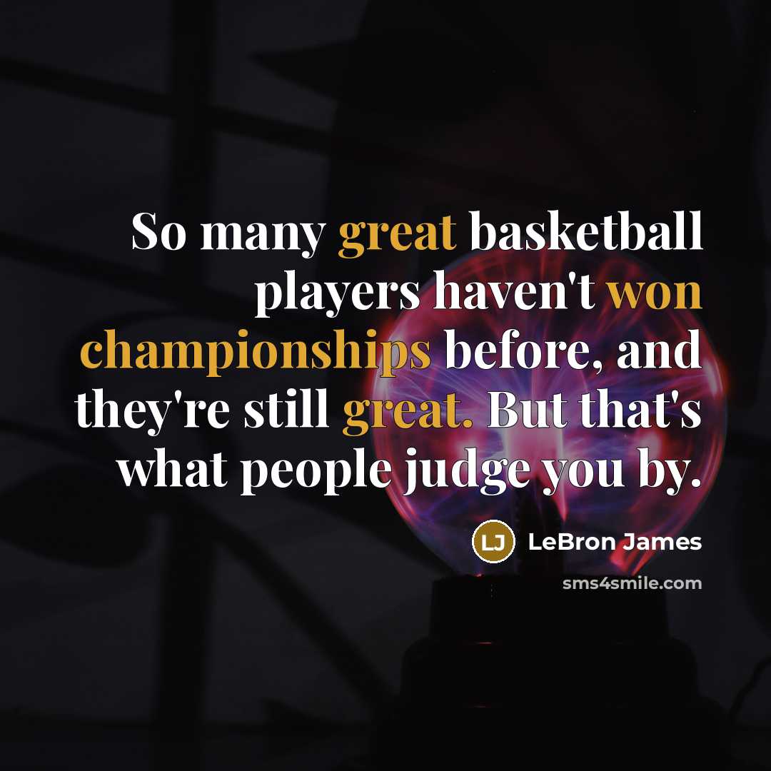 “So many great basketball players haven't won championships before, and…” quote by Lebron James