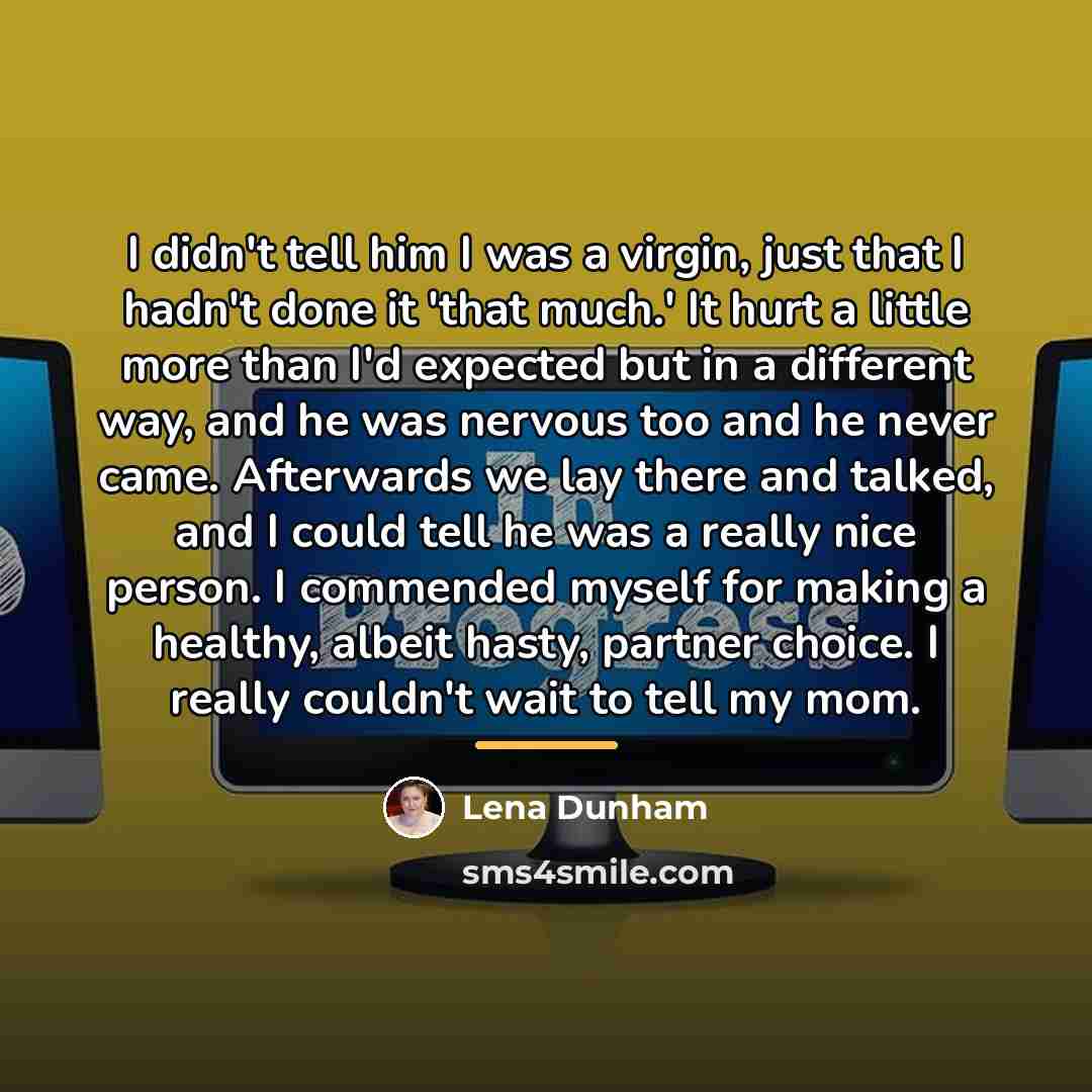 “I didn't tell him I was a virgin, just that…” quote by Lena Dunham