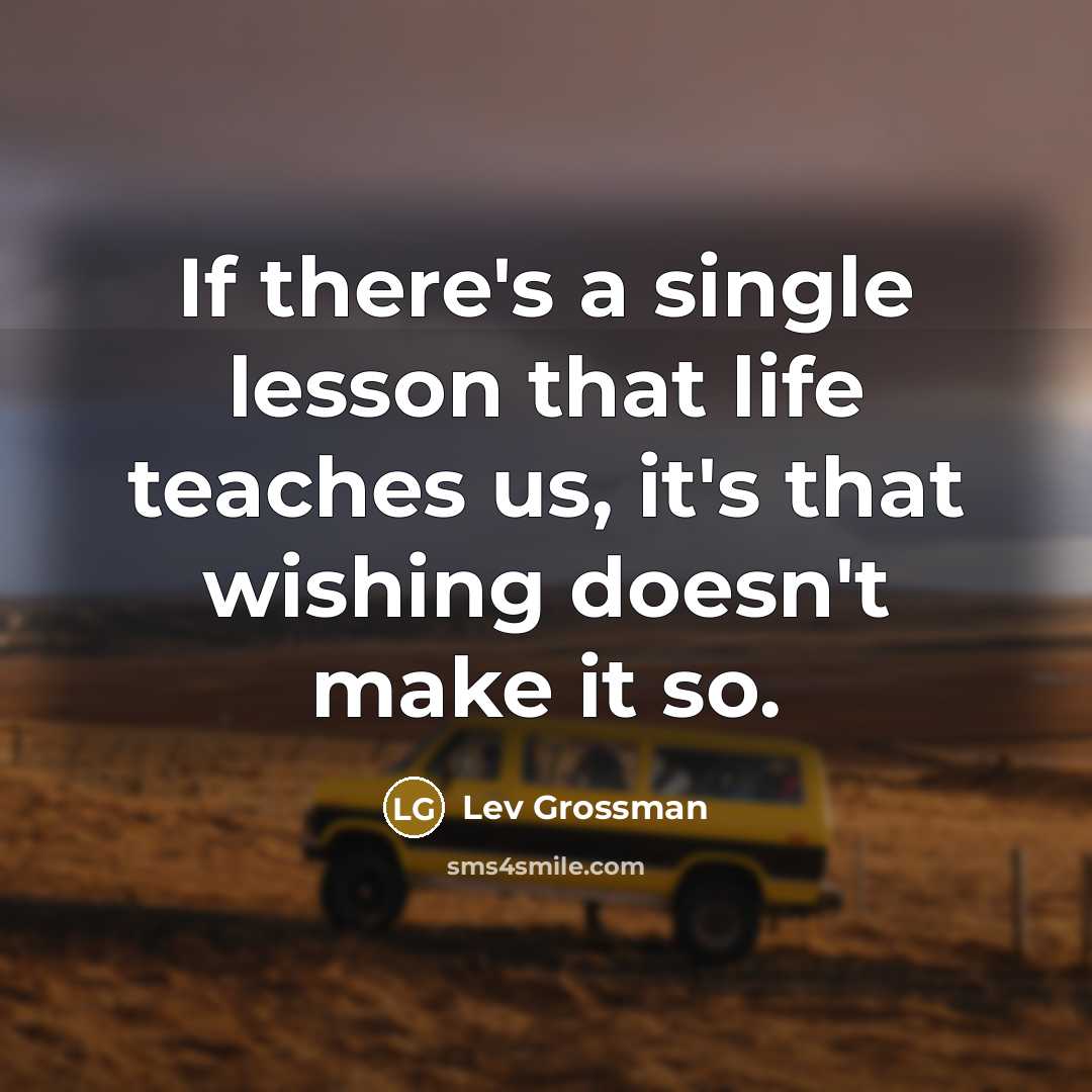 “If there's a single lesson that life teaches us, it's…” quote by Lev Grossman