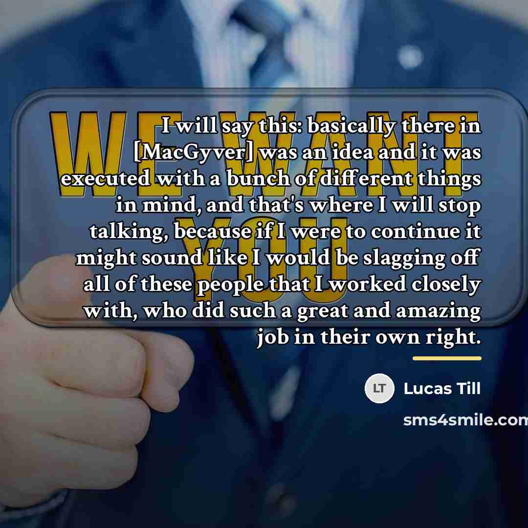 “I will say this: basically there in [MacGyver] was an…” quote by Lucas Till