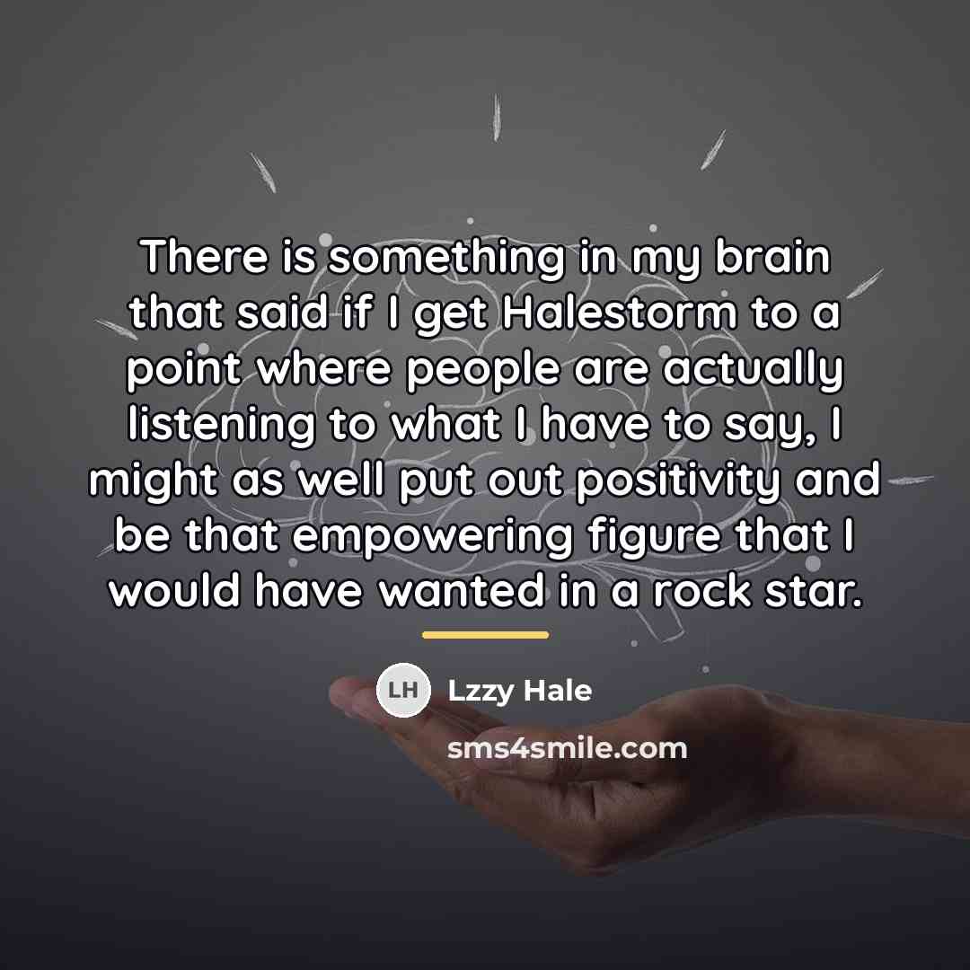 “There is something in my brain that said if I…” quote by Lzzy Hale