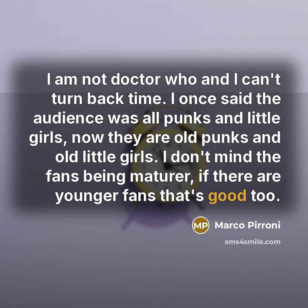 “I am not doctor who and I can't turn back…” quote by Marco Pirroni