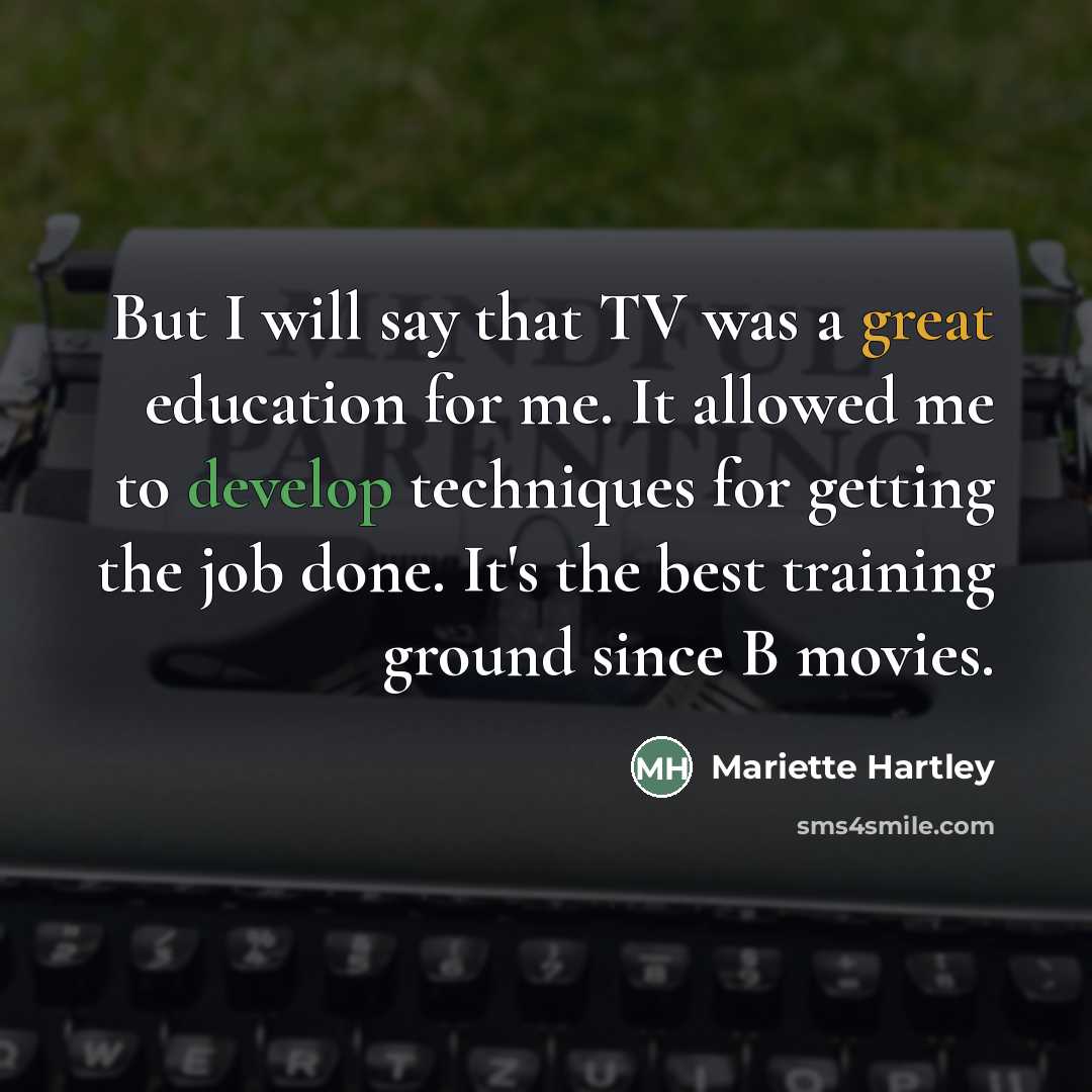 “But I will say that TV was a great education…” quote by Mariette Hartley