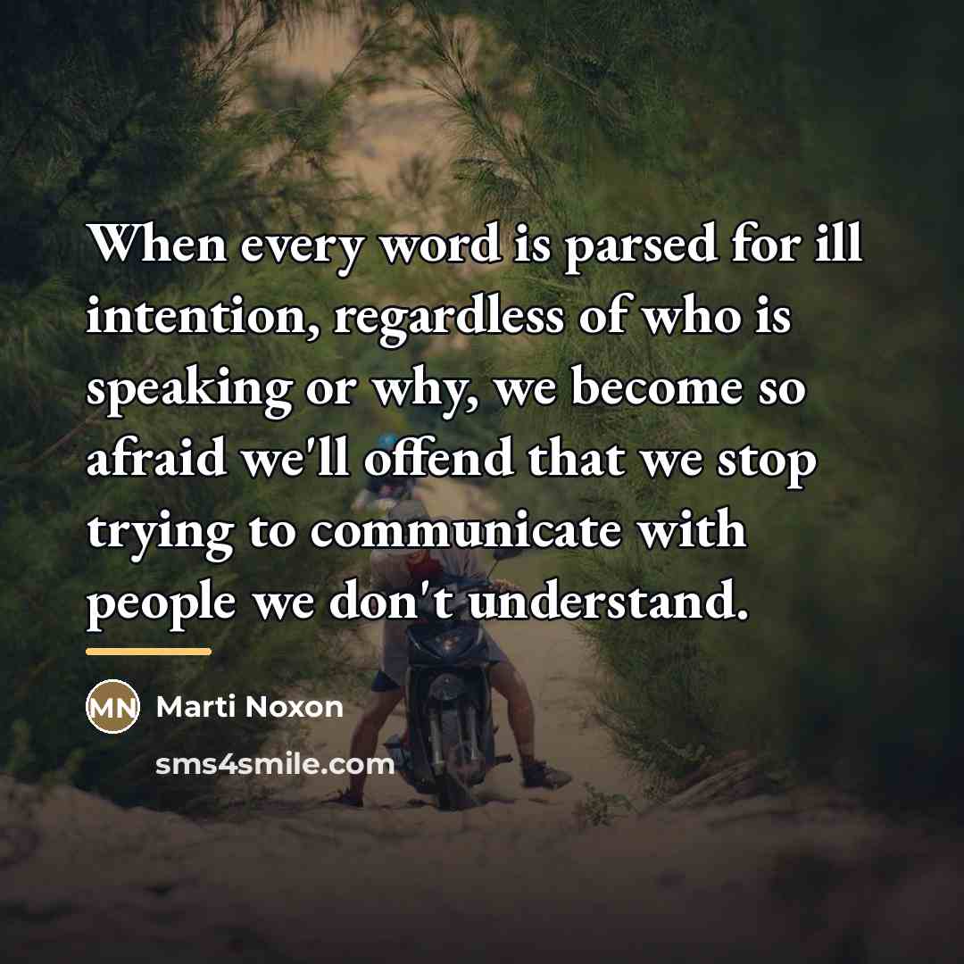 “When every word is parsed for ill intention, regardless of…” quote by Marti Noxon