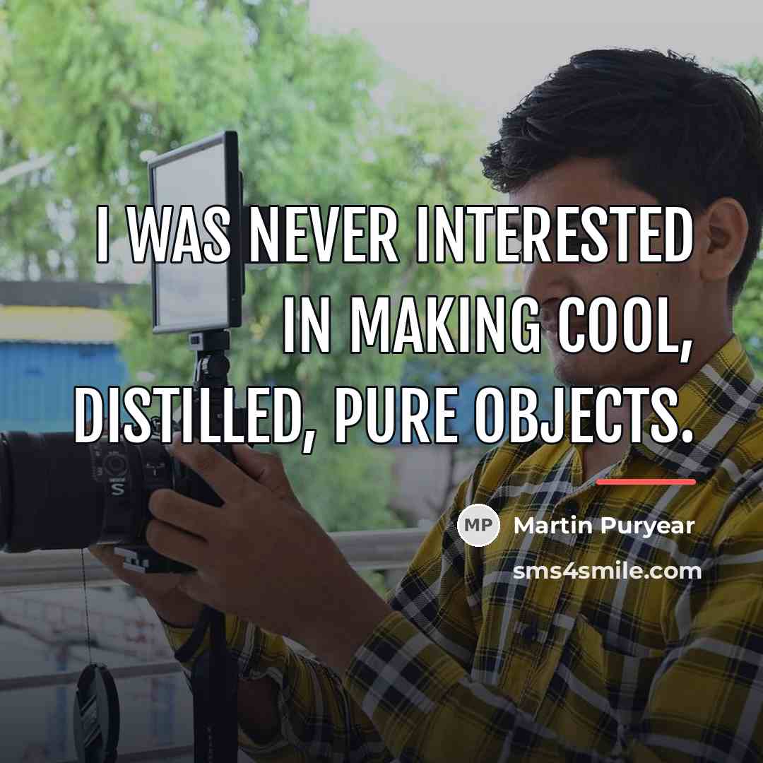 “I was never interested in making cool, distilled, pure objects.…” quote by Martin Puryear