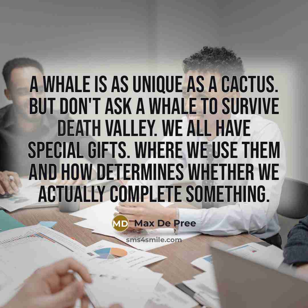 “A whale is as unique as a cactus. But don't…” quote by Max De Pree
