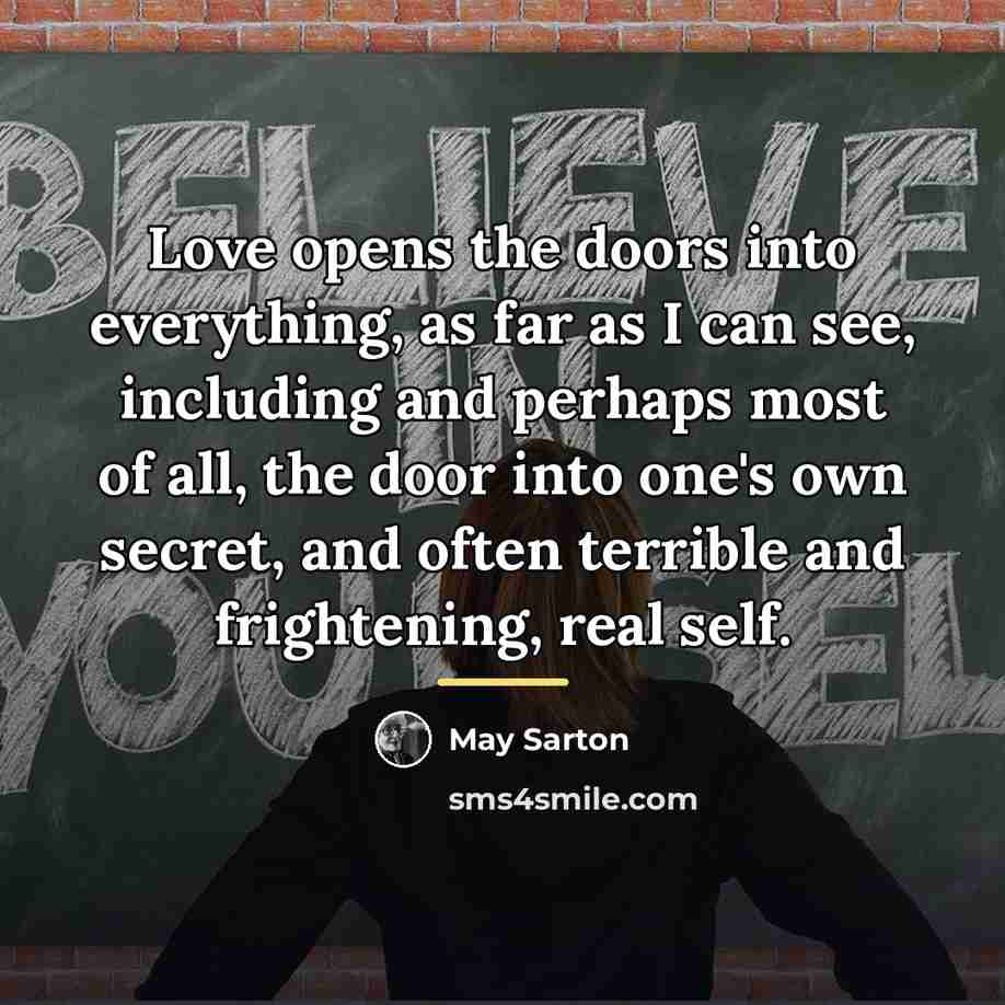 “Love opens the doors into everything, as far as I…” quote by May Sarton
