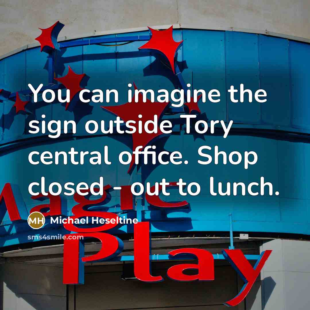 “You can imagine the sign outside Tory central office. Shop…” quote by Michael Heseltine
