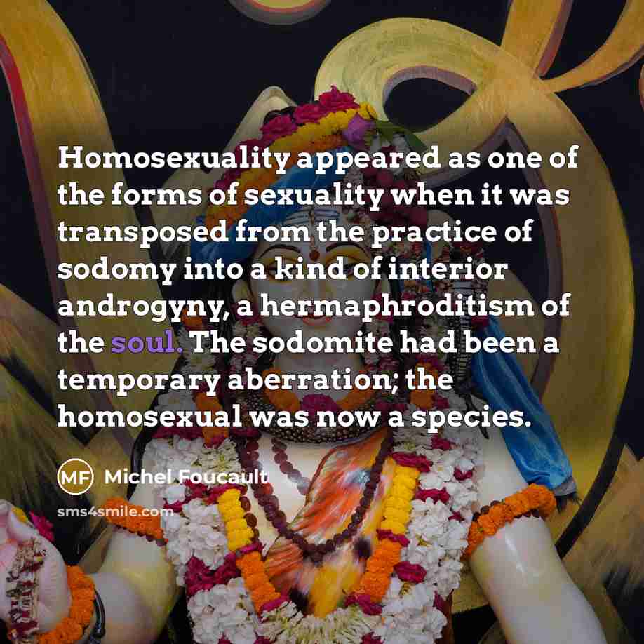 “Homosexuality appeared as one of the forms of sexuality when…” quote by Michel Foucault