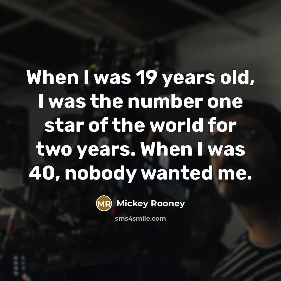 “When I was 19 years old, I was the number…” quote by Mickey Rooney