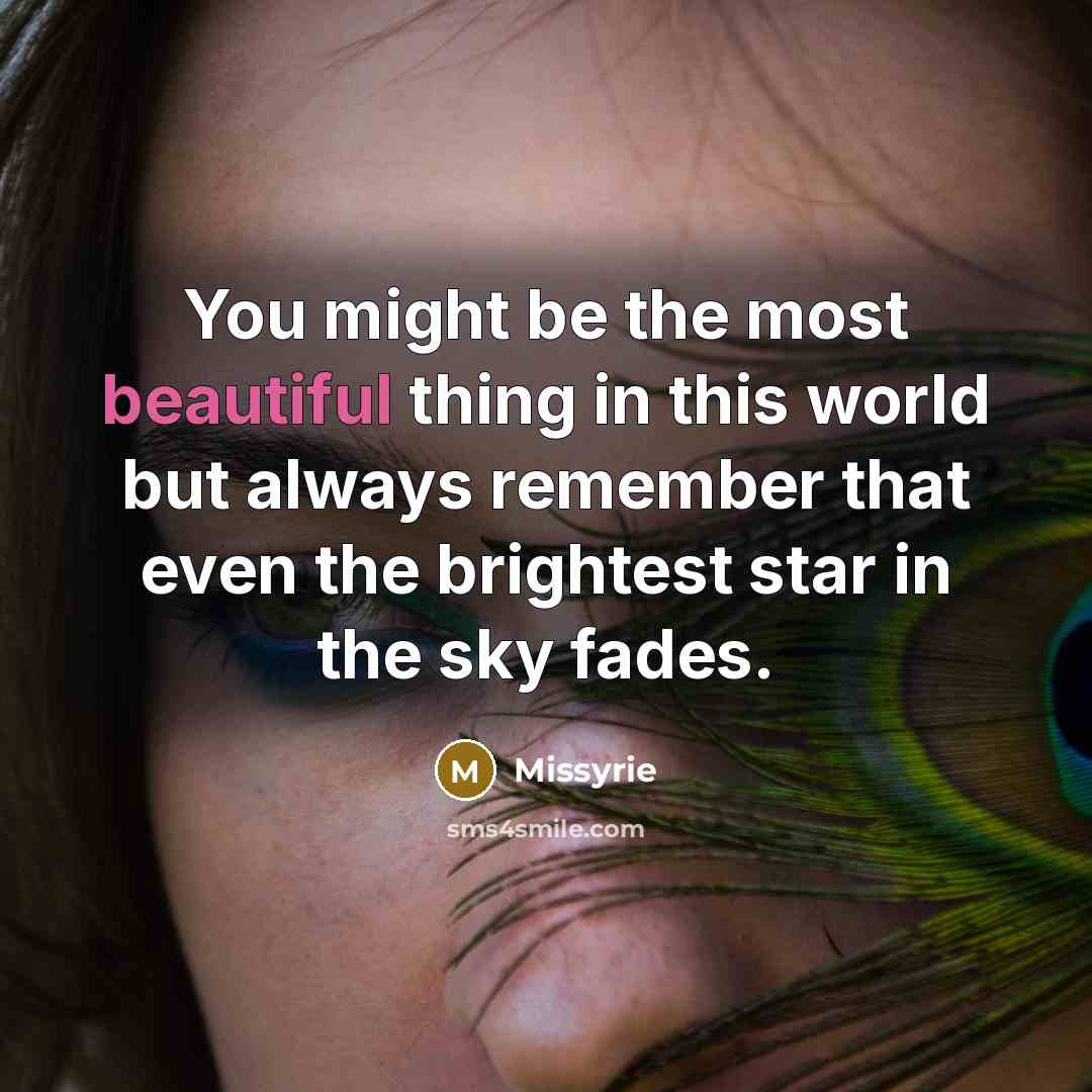 “You might be the most beautiful thing in this world…” quote by Missyrie