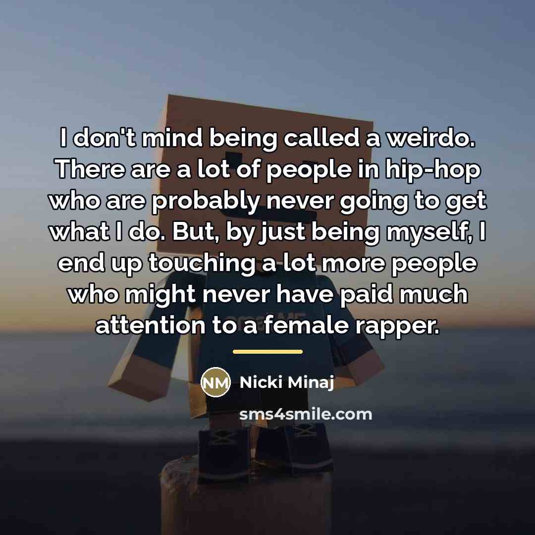 “I don't mind being called a weirdo. There are a…” quote by Nicki Minaj