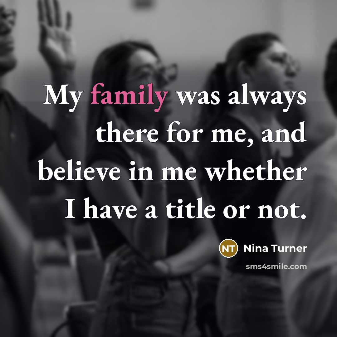 “My family was always there for me, and believe in…” quote by Nina Turner