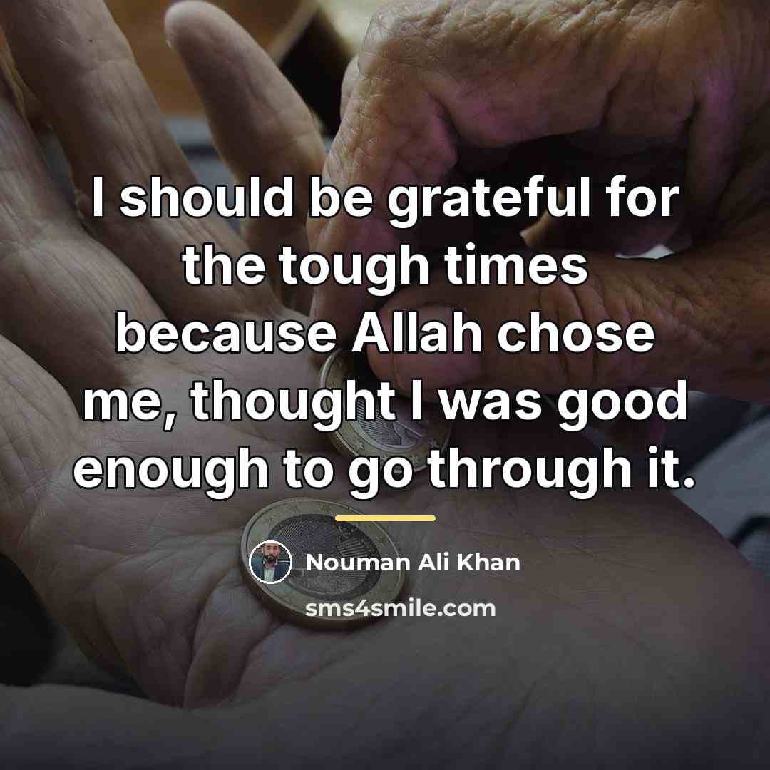 “I should be grateful for the tough times because Allah…” quote by Nouman Ali Khan
