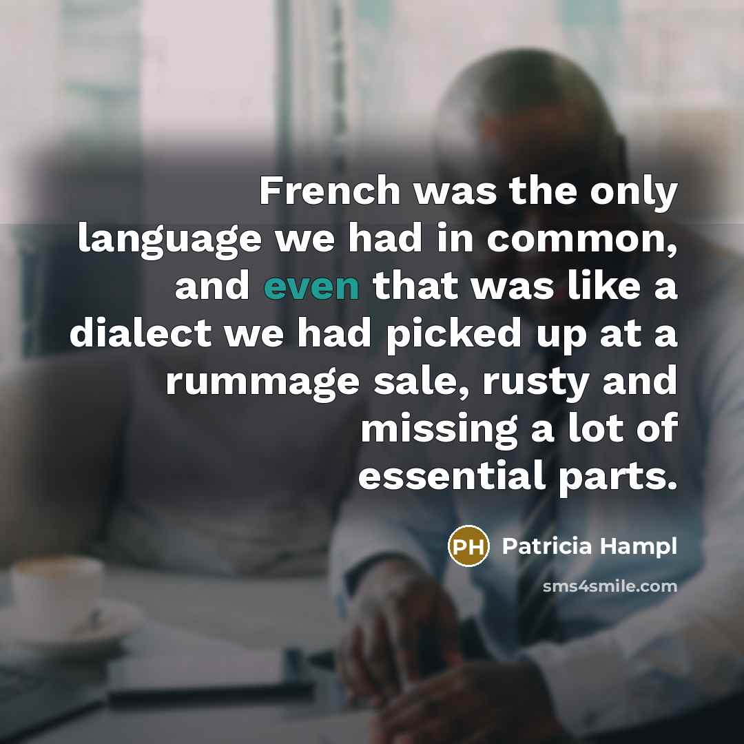 “French was the only language we had in common, and…” quote by Patricia Hampl