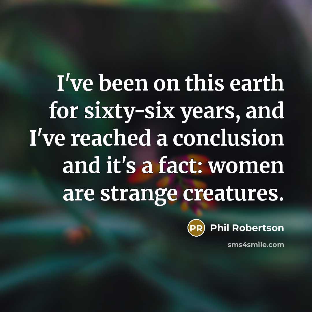 “I've been on this earth for sixty-six years, and I've…” quote by Phil Robertson