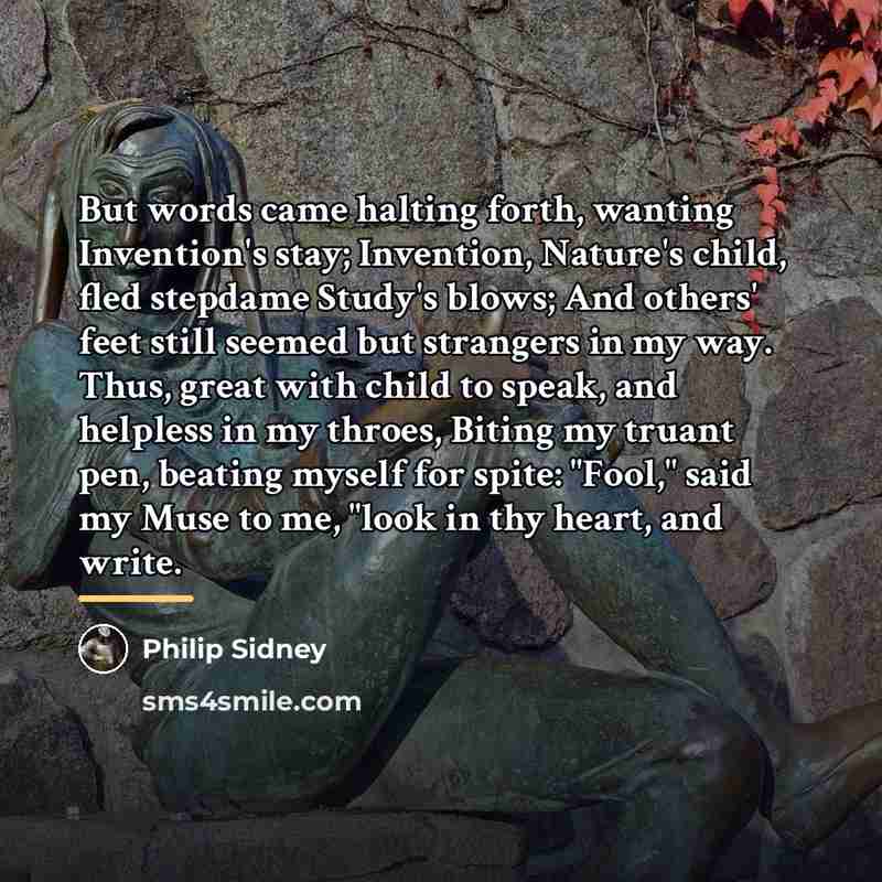 “But words came halting forth, wanting Invention's stay; Invention, Nature's…” quote by Philip Sidney