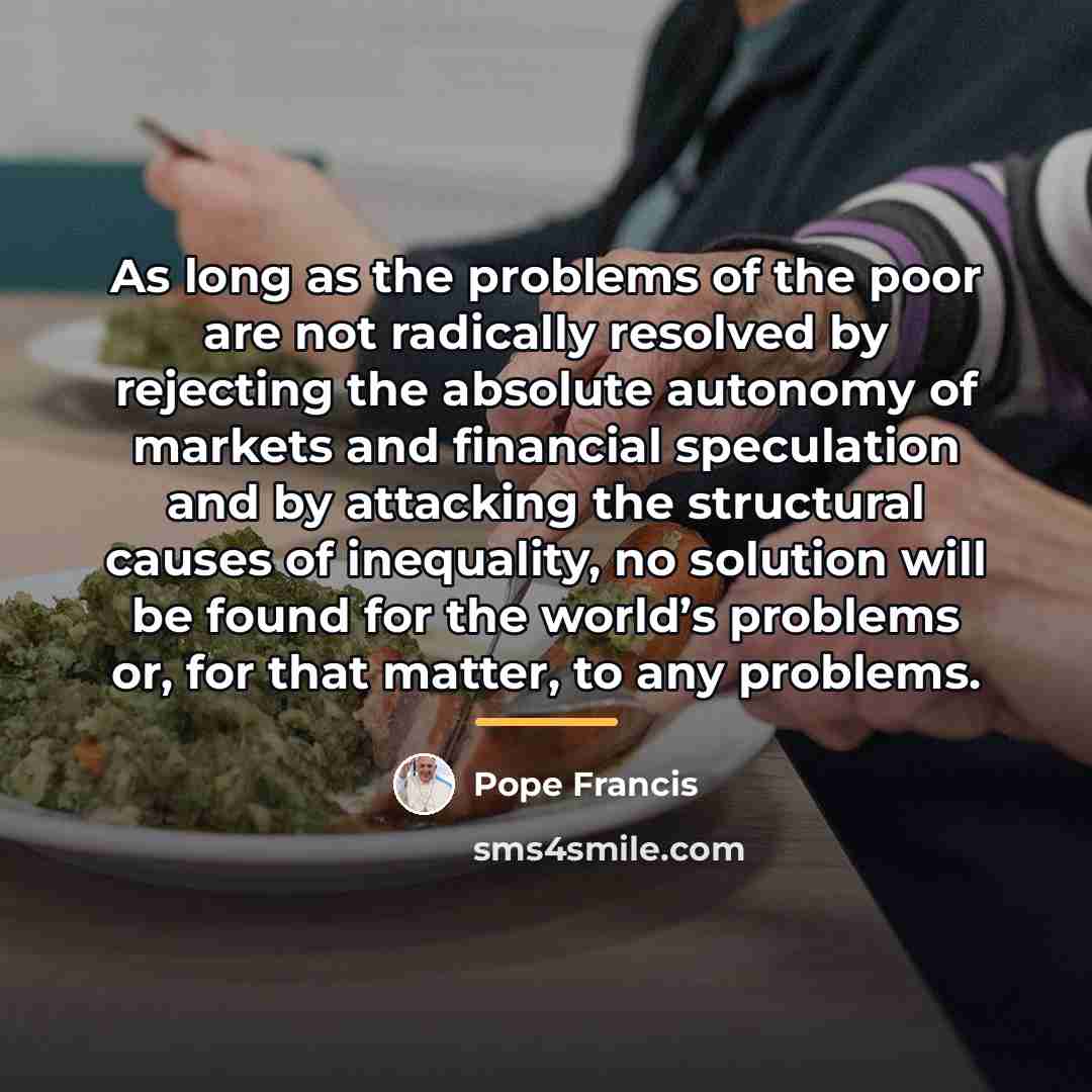 “As long as the problems of the poor are not…” quote by Pope Francis