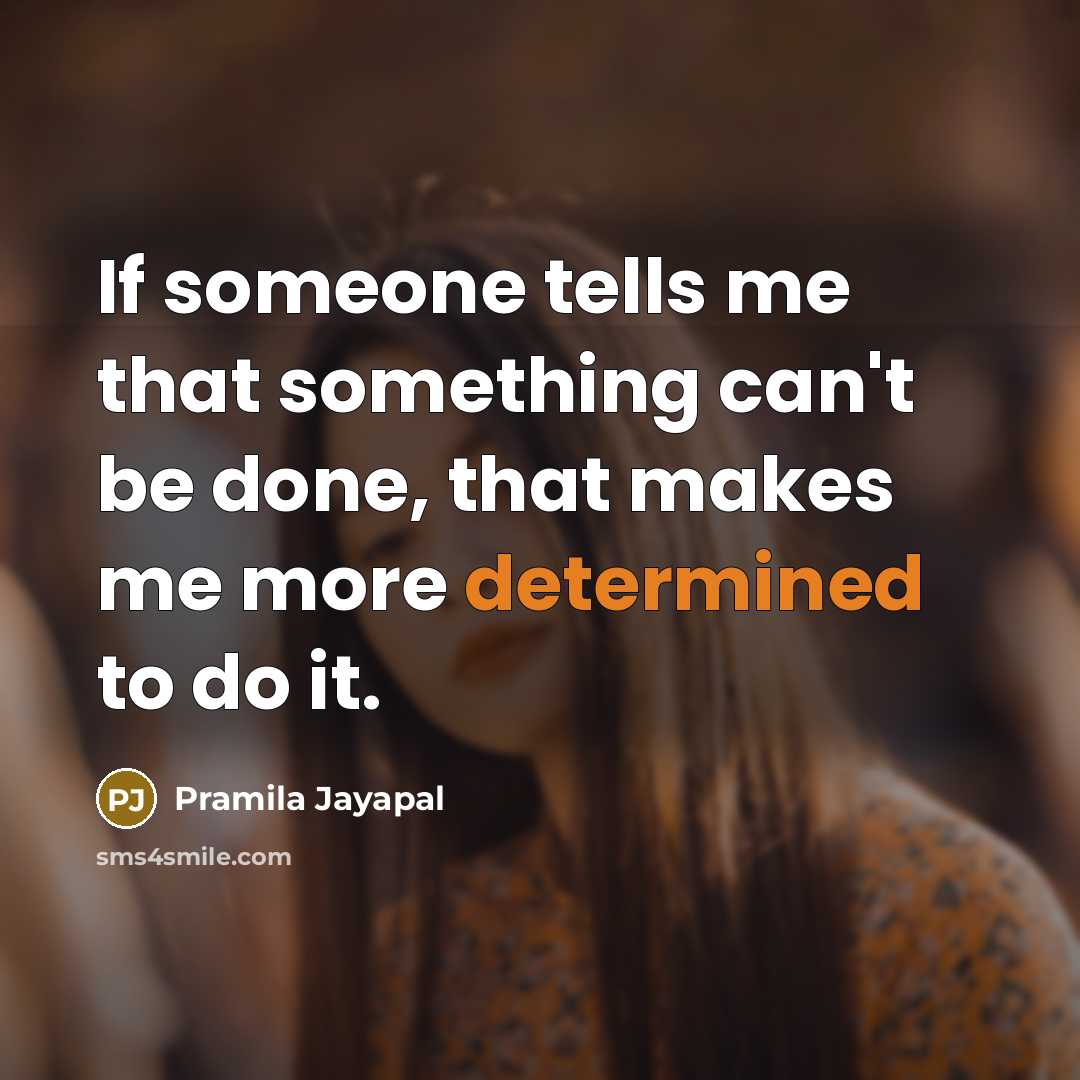“If someone tells me that something can't be done, that…” quote by Pramila Jayapal
