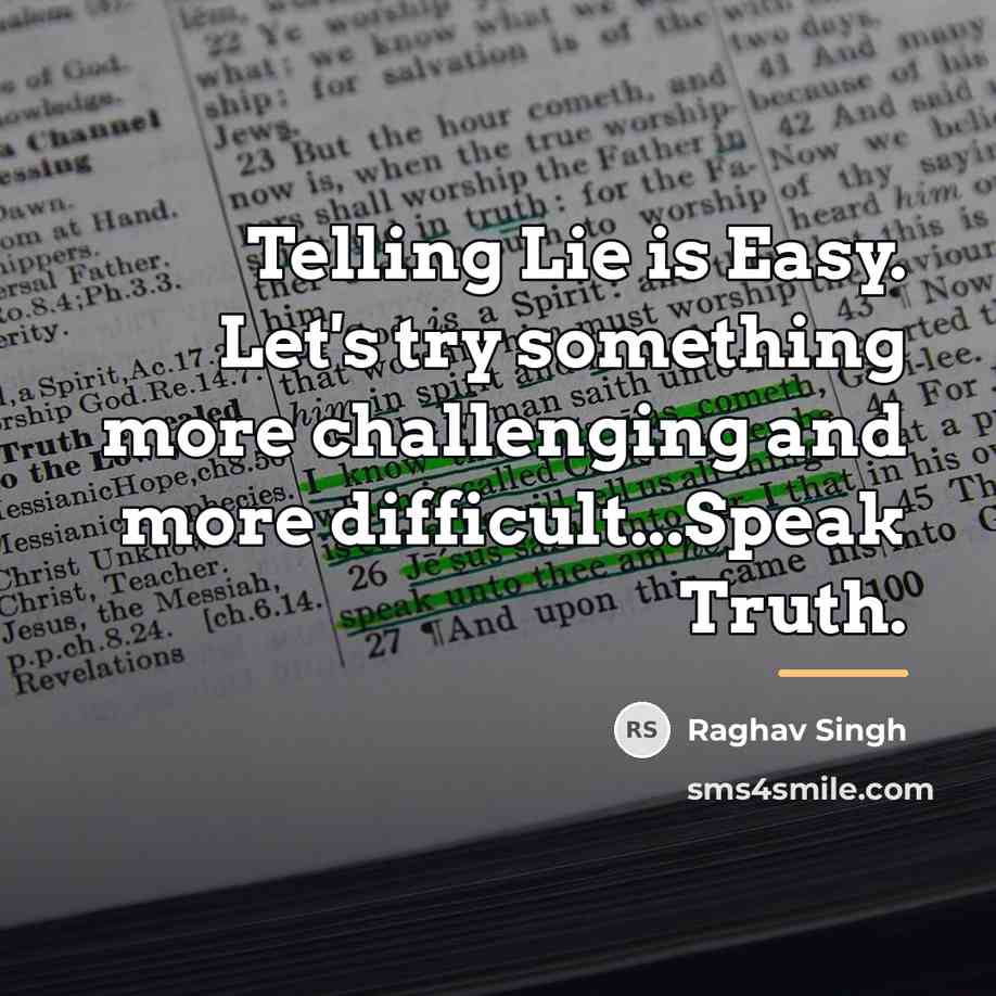 “Telling Lie is Easy. Let's try something more challenging and…” quote by Raghav Singh