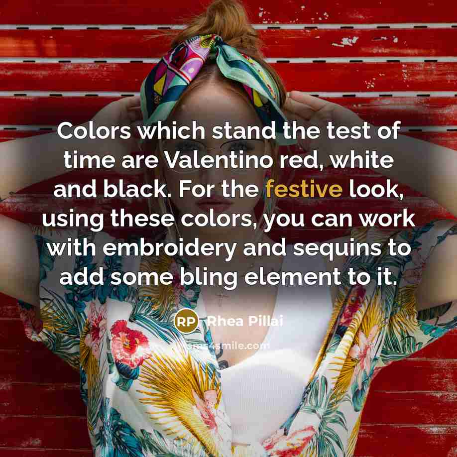 “Colors which stand the test of time are Valentino red,…” quote by Rhea Pillai