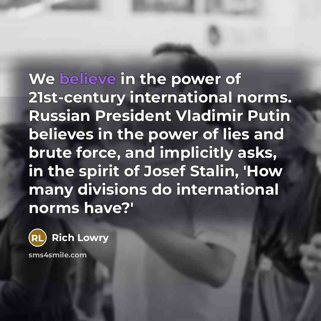 “We believe in the power of 21st-century international norms. Russian…” quote by Rich Lowry