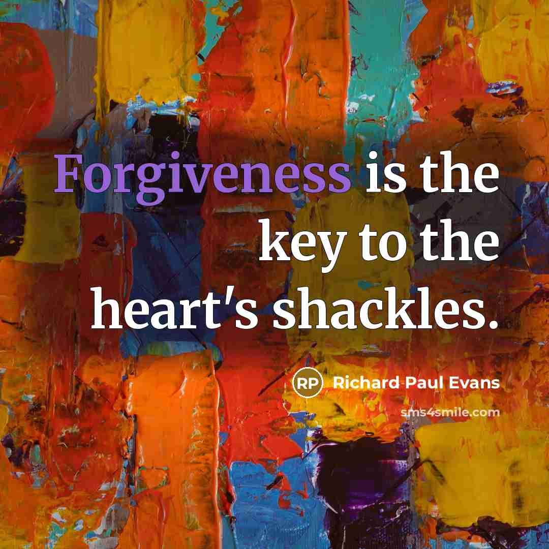 “Forgiveness is the key to the heart's shackles.…” quote by Richard Paul Evans