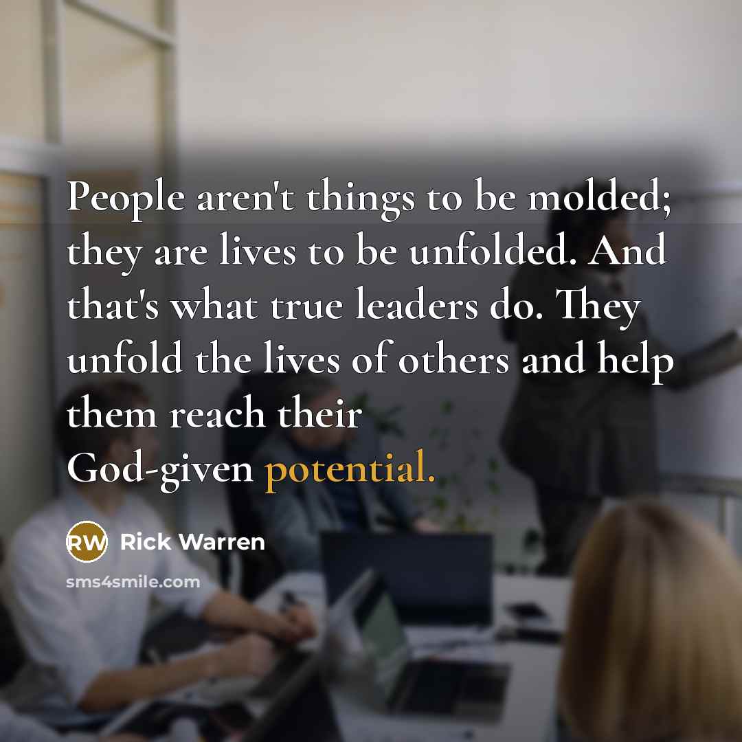 “People aren't things to be molded; they are lives to…” quote by Rick Warren
