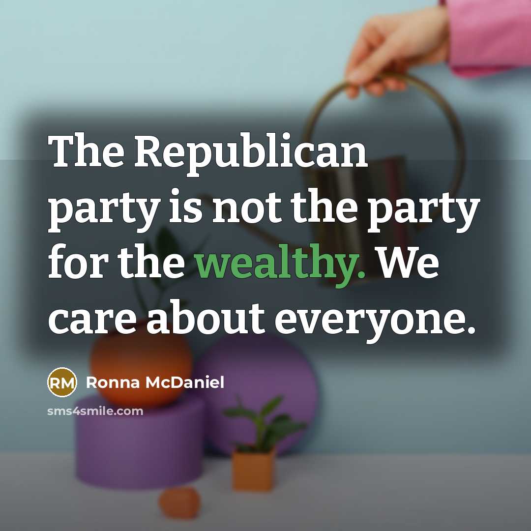 “The Republican party is not the party for the wealthy.…” quote by Ronna McDaniel