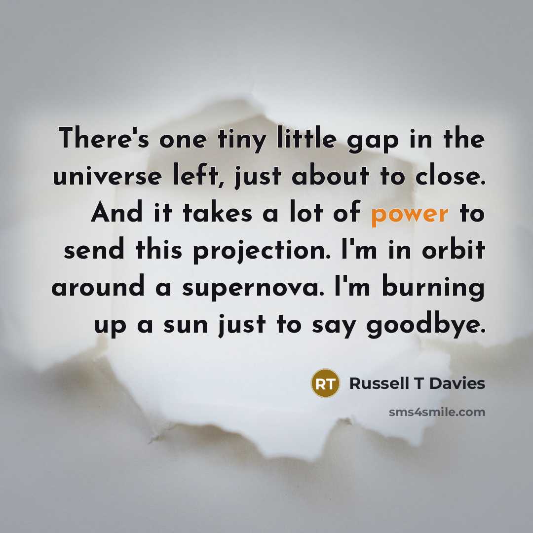 “There's one tiny little gap in the universe left, just…” quote by Russell T Davies