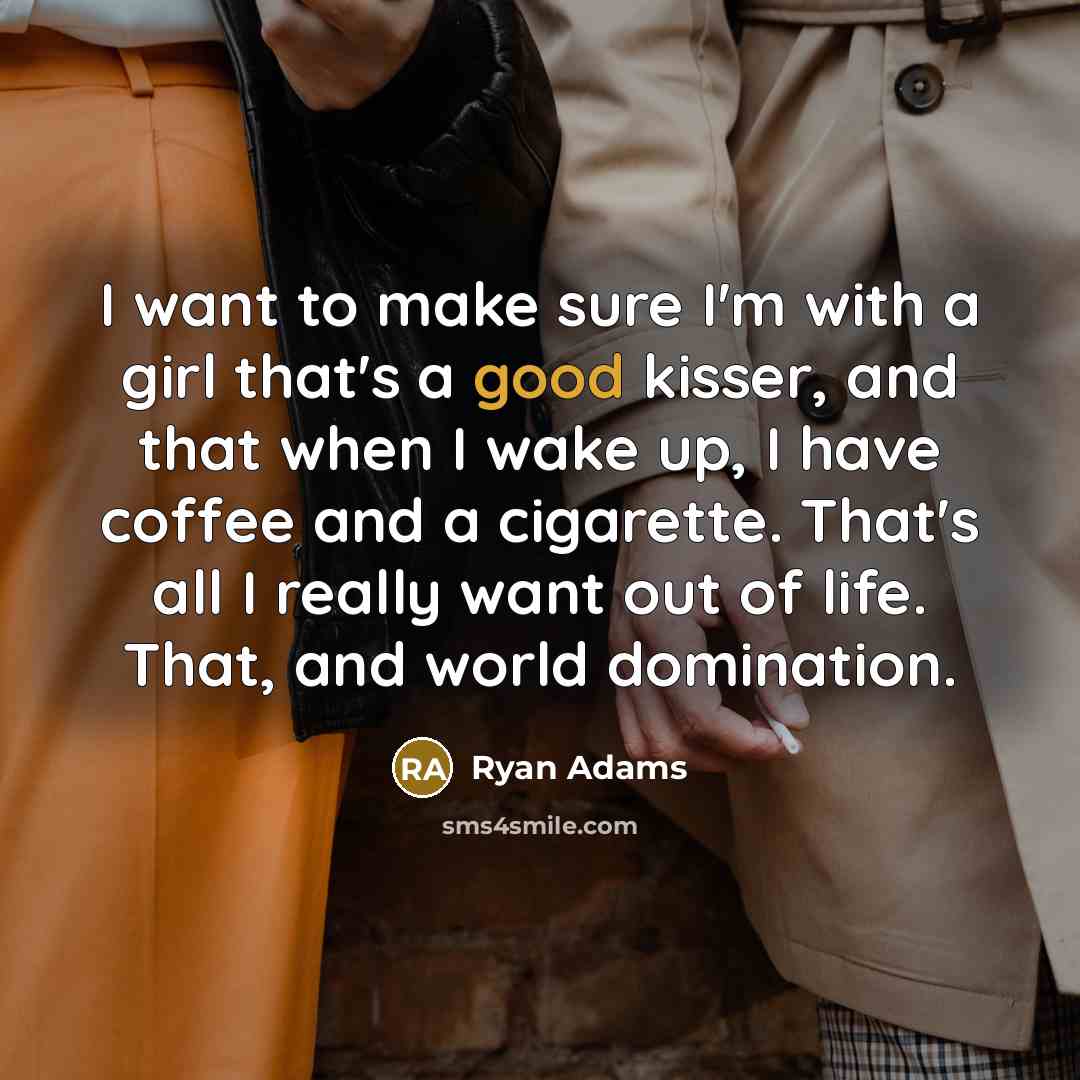 “I want to make sure I'm with a girl that's…” quote by Ryan Adams