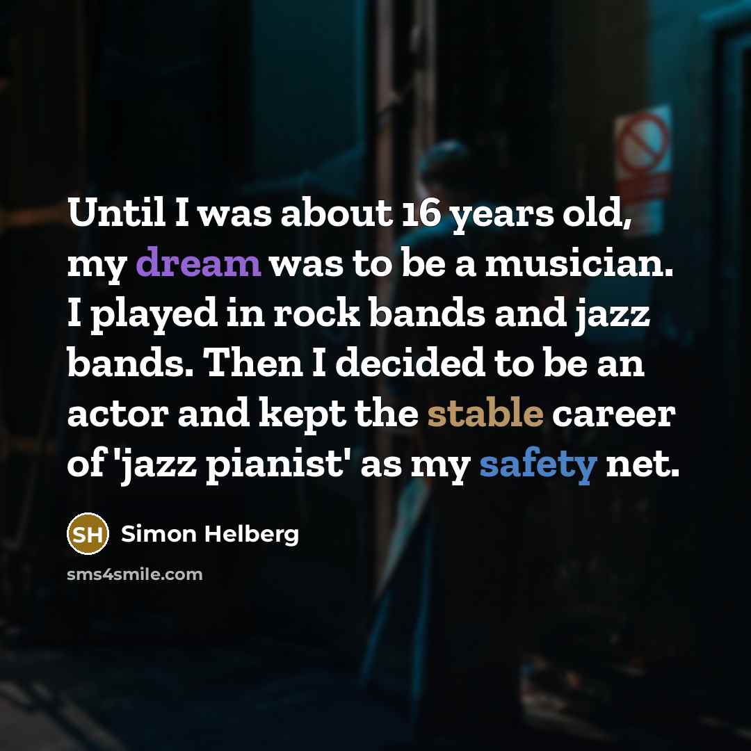 “Until I was about 16 years old, my dream was…” quote by Simon Helberg