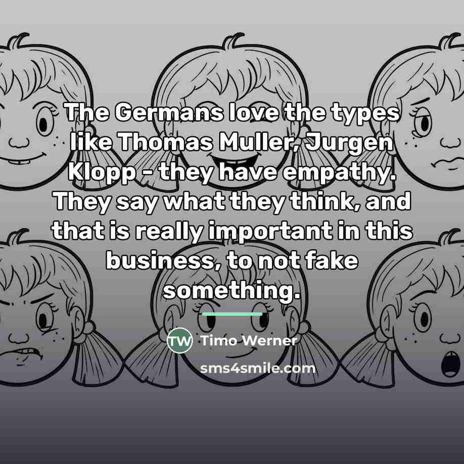 “The Germans love the types like Thomas Muller, Jurgen Klopp…” quote by Timo Werner