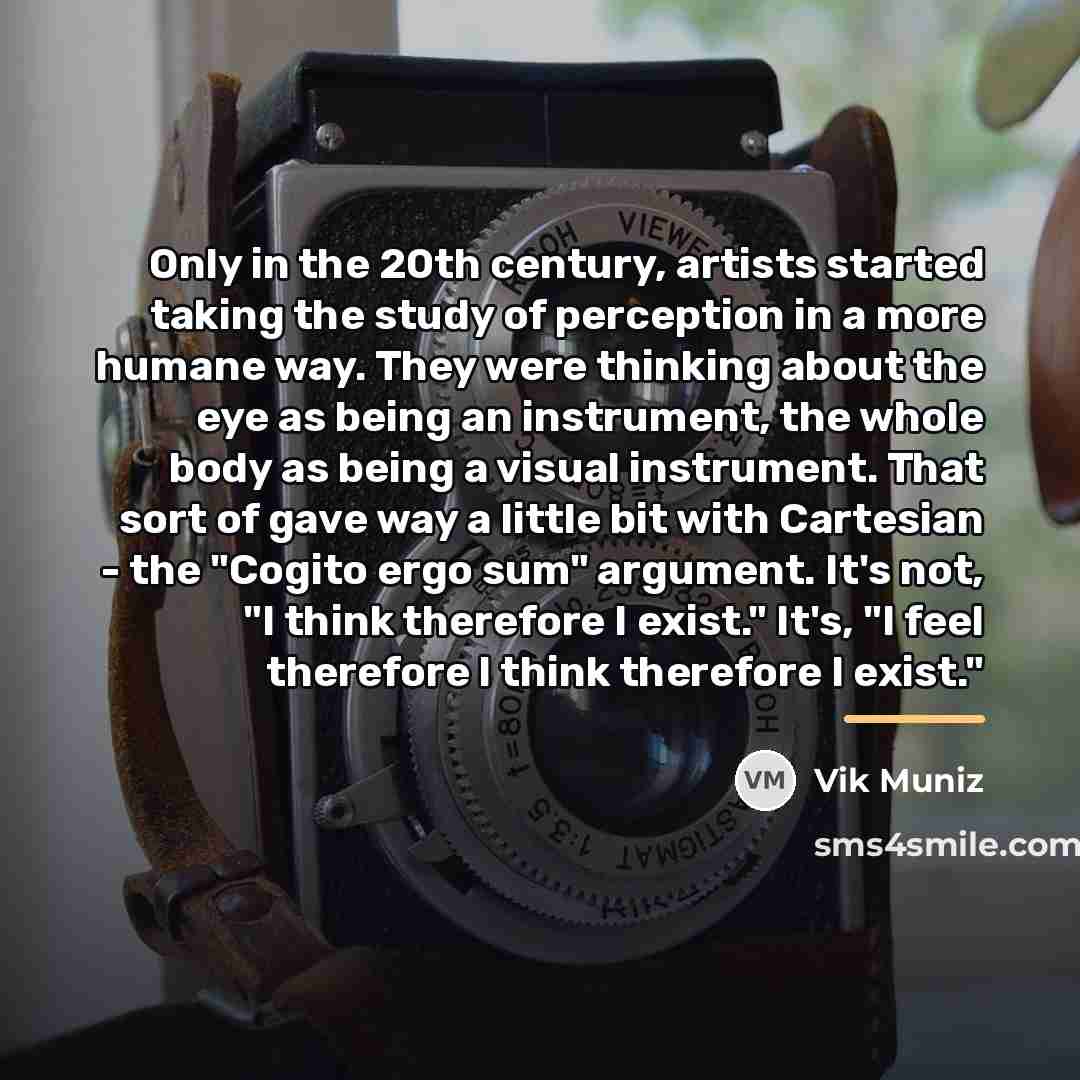 “Only in the 20th century, artists started taking the study…” quote by Vik Muniz
