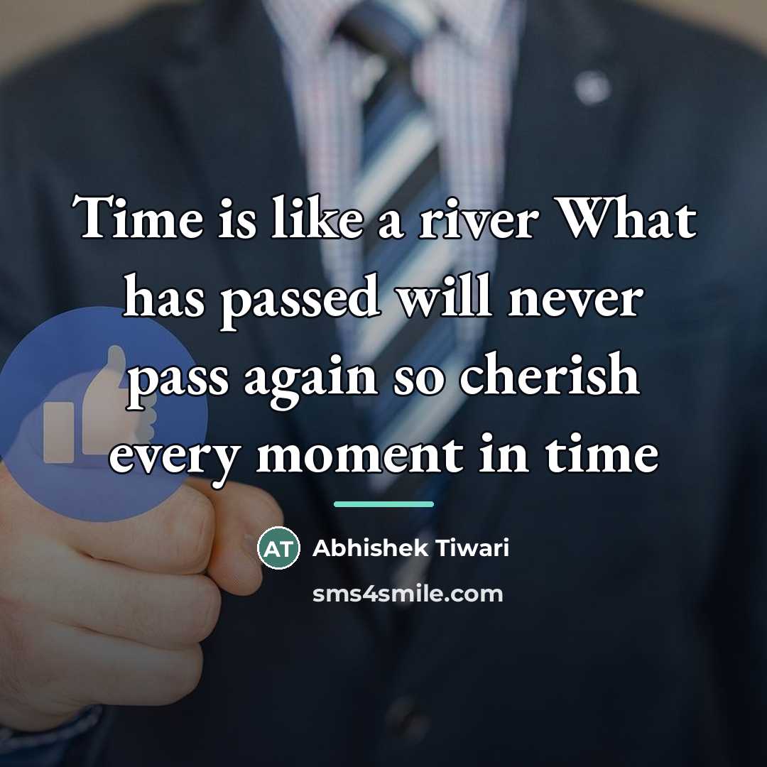 “Time is like a river What has passed will never…” quote by Abhishek Tiwari