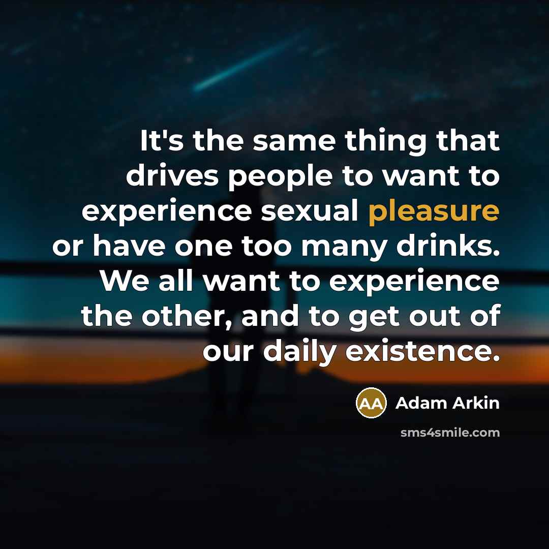“It's the same thing that drives people to want to…” quote by Adam Arkin