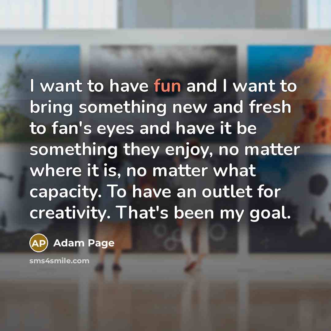 “I want to have fun and I want to bring…” quote by Adam Page