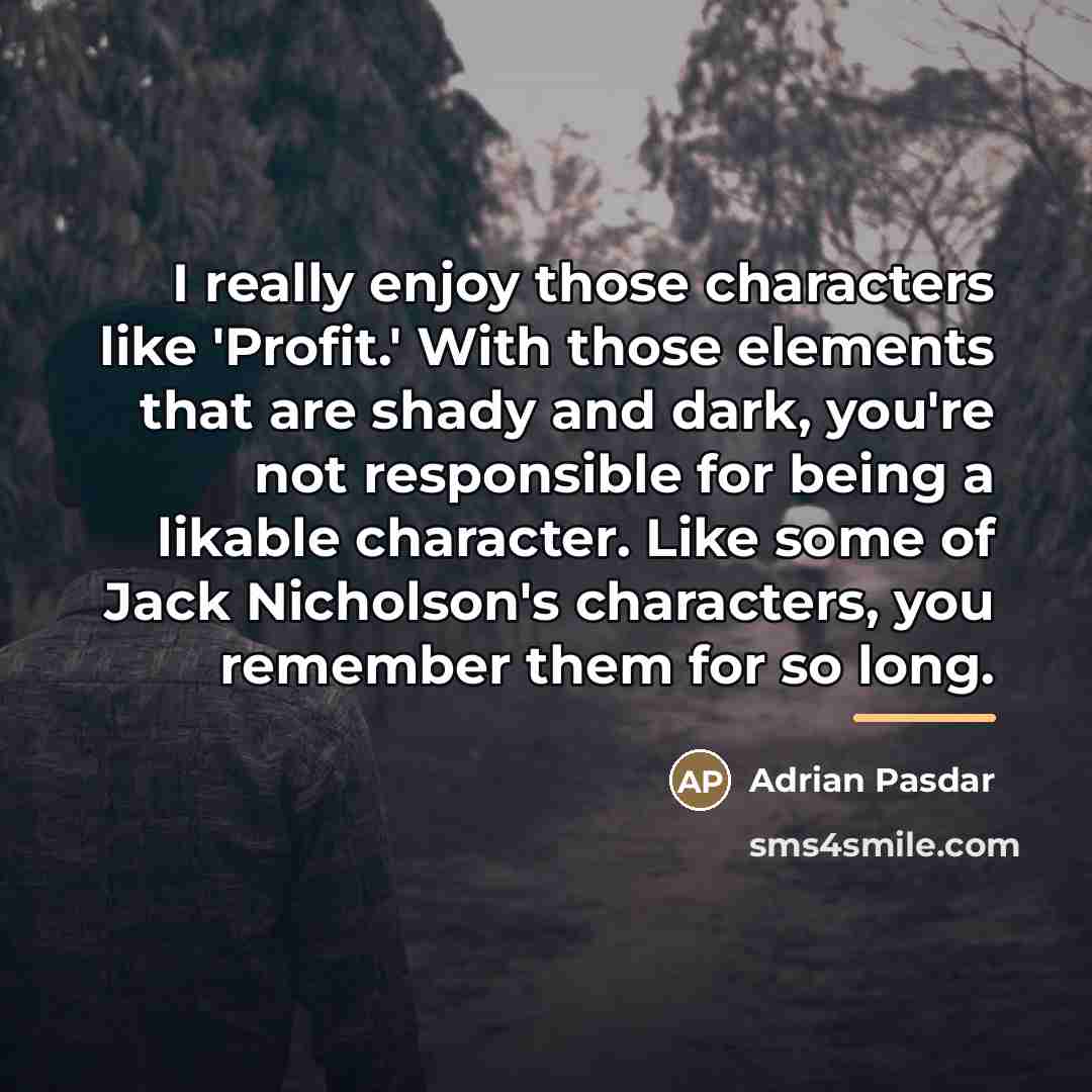 “I really enjoy those characters like 'Profit.' With those elements…” quote by Adrian Pasdar