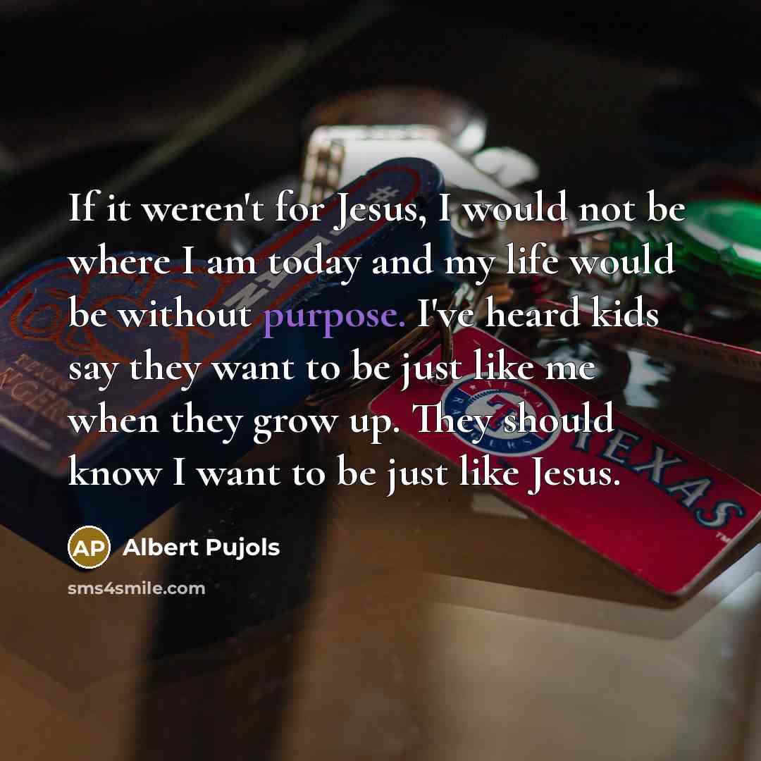 “If it weren't for Jesus, I would not be where…” quote by Albert Pujols