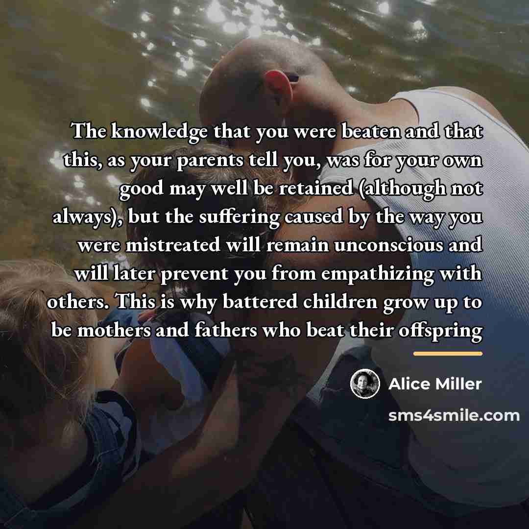 “The knowledge that you were beaten and that this, as…” quote by Alice Miller