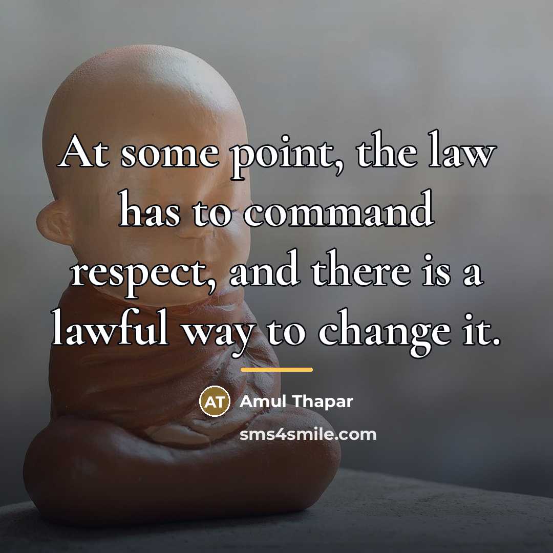 “At some point, the law has to command respect, and…” quote by Amul Thapar