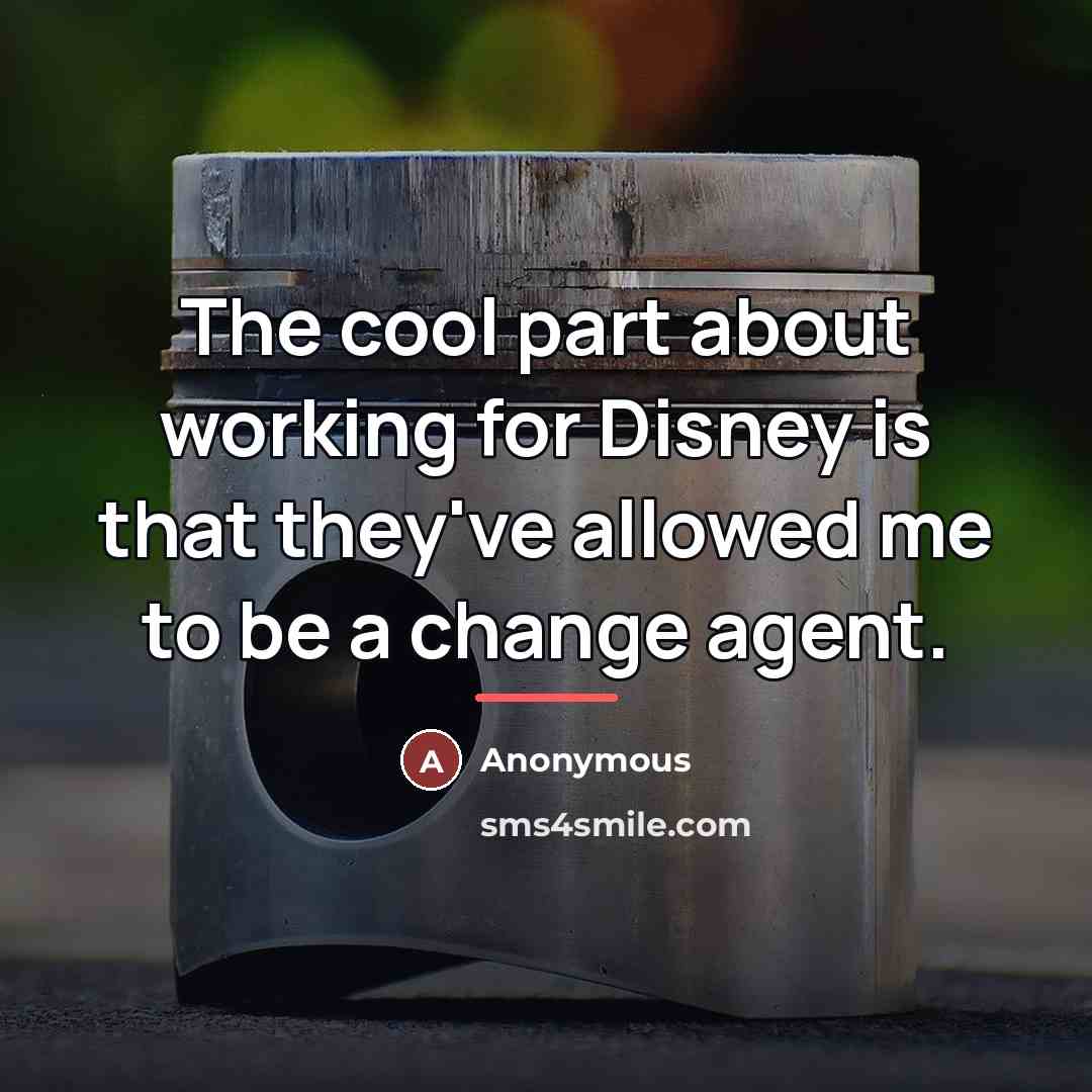 “The cool part about working for Disney is that they've…” quote by Anonymous