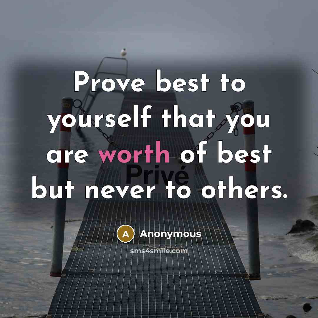 “Prove best to yourself that you are worth of best…” quote by Anonymous