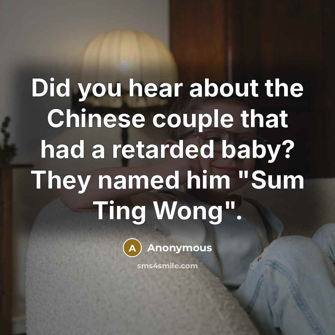 “Did you hear about the Chinese couple that had a…” quote by Anonymous